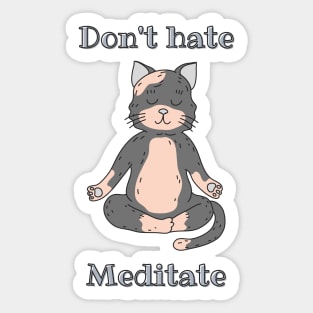 Don't Hate Meditate Cute Cat Sticker